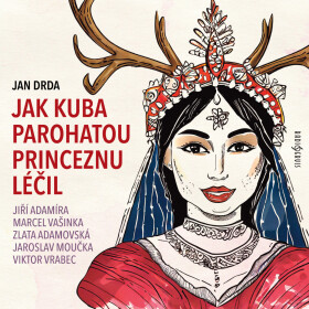 Jak Kuba parohatou princeznu léčil - Jan Drda - audiokniha