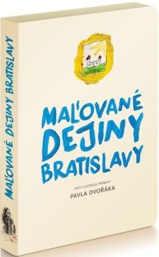 Maľované dejiny Bratislavy Pavel Dvořák