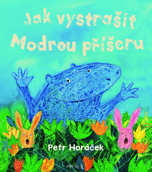 Jak vystrašit Modrou příšeru - Petr Horacek