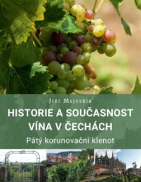 Historie současnost vína Čechách Jiří Mejstřík