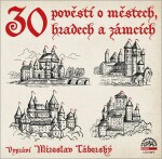 30 pověstí o městech, hradech a zámcích - CDmp3 (Čte Miroslav Táborský)