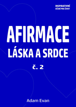 Afirmace Láska a Srdce č. 2 - Adam Evan