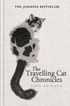 The Travelling Cat Chronicles and The Goodbye Cat - Hiro Arikawa