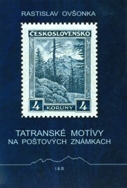 Tatranské motívy na poštových známkach Rastislav Ovšonka