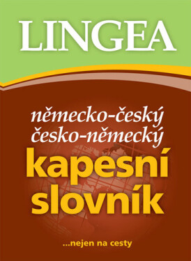 Německo-český, česko-německý kapesní slovník...nejen na cesty - Kolektiv autorú
