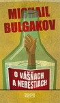 O vášňach a nerestiach - Michail Bulgakov; Silvia Šalatová