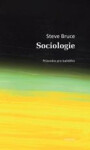 Sociologie - průvodce pro každého - Steve Bruce
