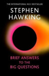 Brief Answers to the Big Questions - Stephen William Hawking