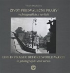 Život předválečné Prahy ve fotografiích verších Václav Procházka