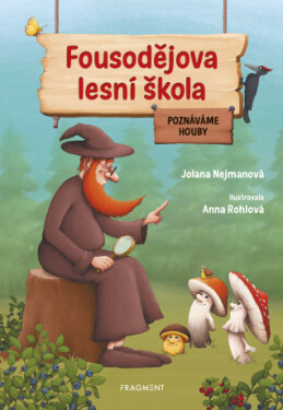Fousodějova lesní škola – Poznáváme houby - Jolana Nejmanová - e-kniha