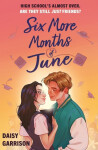 Six More Months of June: The Must-Read Romance of the Summer! - Daisy Garrison