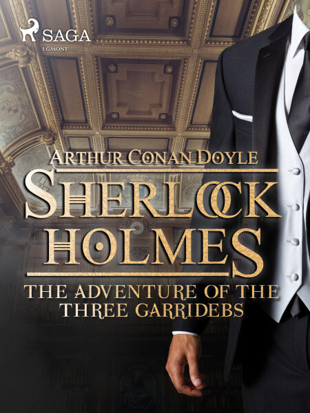 The Adventure of the Three Garridebs - Sir Arthur Conan Doyle
