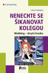 Nenechte se šikanovat kolegou - Lenka Svobodová