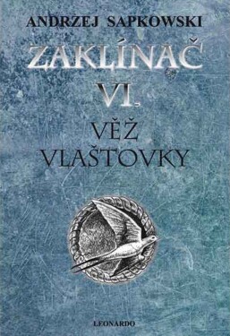 Zaklínač VI. - Věž vlaštovky - Andrzej Sapkowski