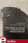 Filozofické souvislosti literárním díle Sándora Máraiho Magdalena Garbacik-Balakowicz