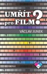 Umřít pro film Václav Junek