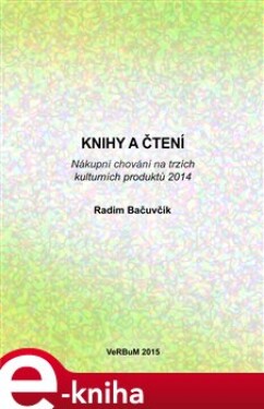 Knihy a čtení. Nákupní chování na trzích kulturních produktů 2014 - Radim Bačuvčík e-kniha