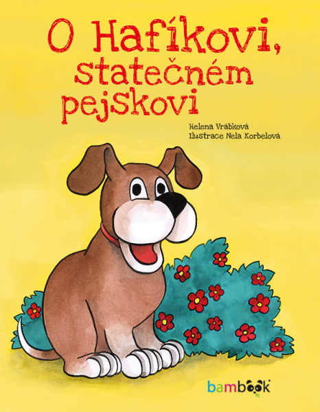 O Hafíkovi, statečném pejskovi - Helena Vrábková, Nela Korbelová