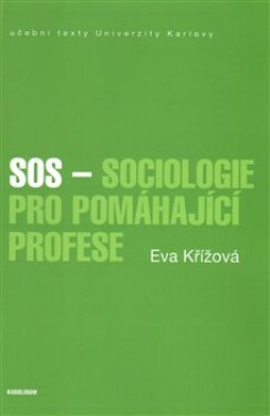 SOS Sociologie pro pomáhající profese Eva Křížová