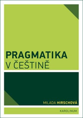 Pragmatika v češtině, 1. vydání - Milada Hirschová