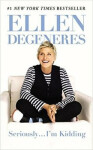 Seriously... I´m Kidding Ellen DeGeneres