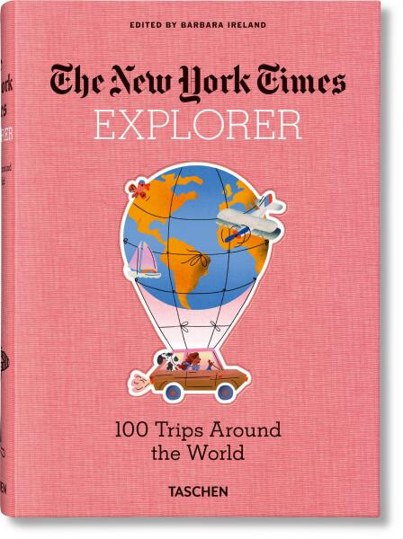 NYT. Explorer. 100 Trips Around the World - Barbara Ireland