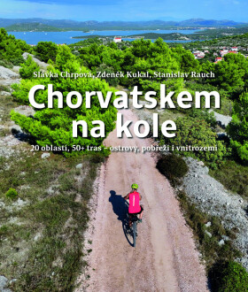 Chorvatskem na kole - 20 oblastí, 50+ tras - ostrovy, pobřeží i vnitrozemí - Zdeněk Kukal