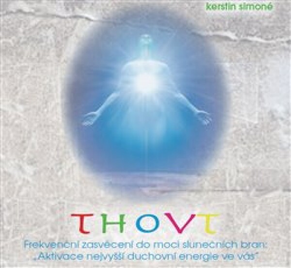 THOVT - frekvenční zasvěcení do moci slunečních bran - CD - Kerstin Simoné