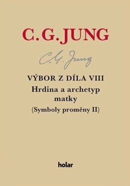 Výbor díla VIII. Hrdina archetyp matky