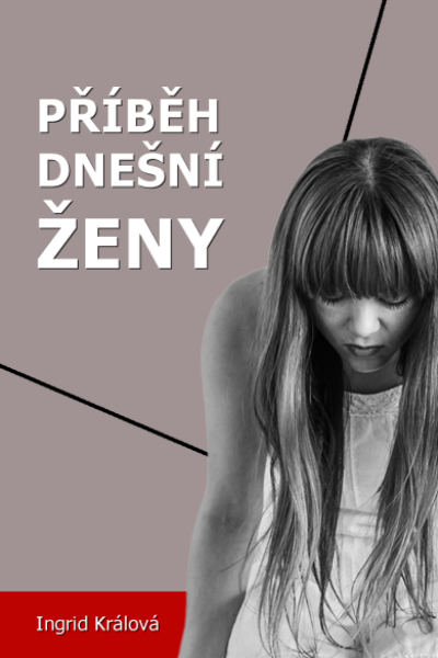Příběh dnešní ženy - Ingrid Králová