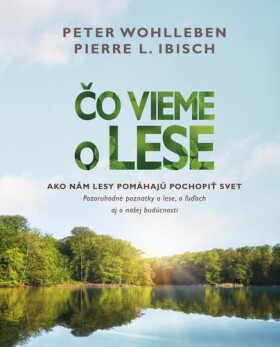 Čo vieme o lese - Peter Wohlleben; Pierre L. Ibisch