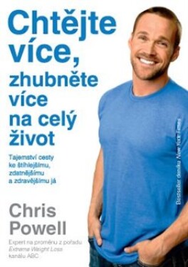 Chtějte více, zhubněte více na celý život - Chris Powel