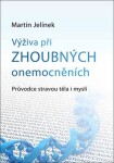 Výživa při zhoubných onemocněních - Průvodce stravou těla i mysli - Martin Jelínek