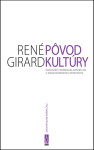 Pôvod kultúry - René Girard; Pierpaolo Antonello; Joao Cezar de Castro Rocha