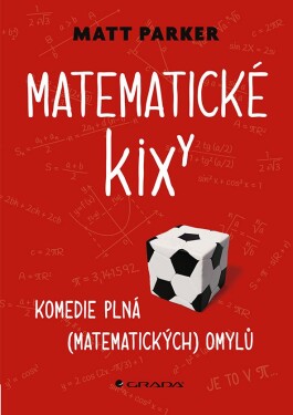 Matematické kixy - Komedie plná (matematických) omylů - Matthew Parker