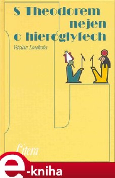 S Theodorem nejen o hieroglyfech - Václav Loukota e-kniha