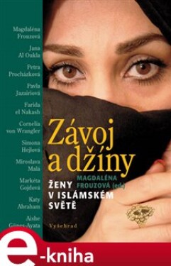 Závoj a džíny. Ženy v islámském světě - kolektiv, Magdaléna Frouzová e-kniha
