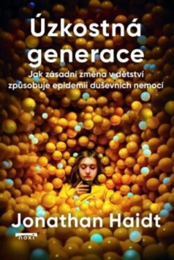 Úzkostná generace - Jak zásadní změna v dětství způsobuje epidemii duševních nemocí