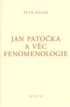 Jan Patočka věc fenomenologie Petr Rezek