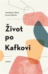 Život po Kafkovi Magdaléna Platzová