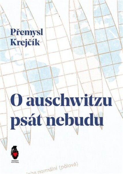 Auschwitzu psát nebudu Přemysl Krejčík