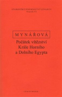 Počátek vítězství krále horního a dolního Egypta - Jana Mynářová
