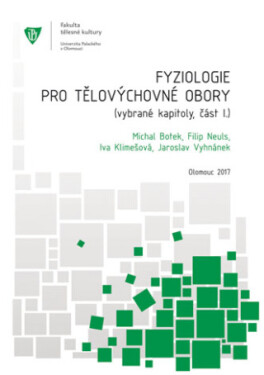 Fyziologie pro tělovýchovné obory: Vybrané kapitoly, část I. - Michal Botek, Filip Neuls, Iva Klimešová - e-kniha