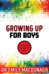 Growing Up for Boys: Everything You Need to Know - Emily MacDonagh