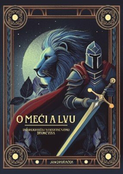 O meči a lvu - Dobrodružství statečného Bruncvíka - Jan Dvořáček