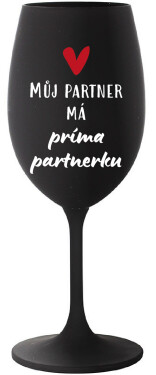 MŮJ PARTNER MÁ PRIMA PARTNERKU - černá sklenice na víno 350 ml