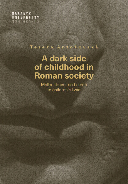 A dark side of childhood in Roman society - Tereza Antošovská