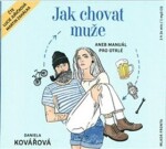 Jak chovat muže - Daniela Kovářová, Martin Zahálka, Lucie Juřičková - audiokniha