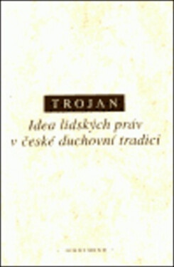 Idea lidských práv v české duchovní tradici (poškozená) - Jakub S. Trojan