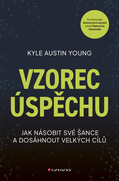 Vzorec úspěchu - Jak násobit své šance a dosáhnout velkých cílů - Kyle Austin Young